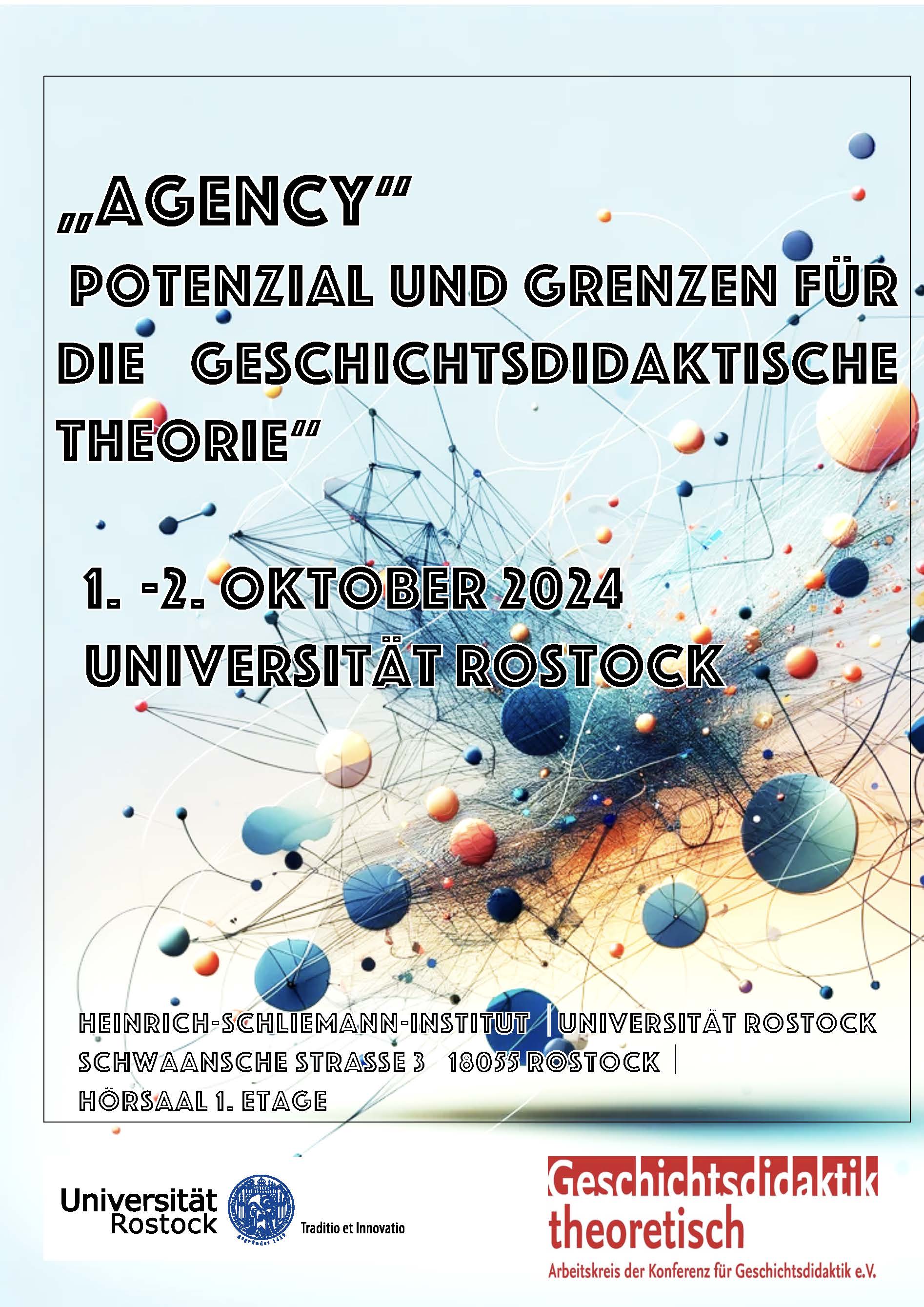 Plakat zur Tagung "Agency" Potenzial und Grenzen für die geschichtsdidaktische Theorie an der Universität Rostock vom 1. bis zum 2. Oktober 2024, Heinrich-Schliemann-Institur, Schwaansche Straße 3, Hörsaal 1. Etage